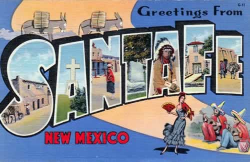 Greetings from Santa Fe New Mexico